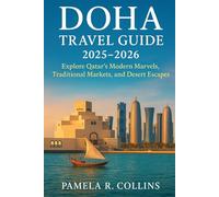 Doha Travel Guide 2025-2026: Explore Qatar’s Modern Marvels, Traditional Markets, and Desert Escapes
