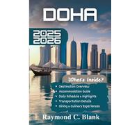 DOHA TRAVEL GUIDE 2025-2026: YOUR ESSENTIAL TRAVEL COMPANION TO QATAR’S VIBRANT CAPITAL (THE SOUL OF ASIA COLLECTION)