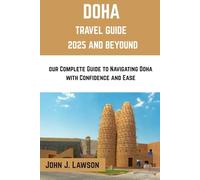 DOHA Travel Guide 2025: our Complete Guide to Navigating Doha with Confidence and Ease