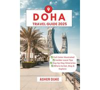 Doha Travel Guide 2025: The Essential Handbook to the Best Places, Top Sights, and Secret Local Spots
