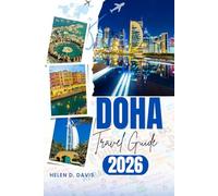 DOHA TRAVEL GUIDE 2026: A Complete Travel Companion for Exploring Qatar’s Capital