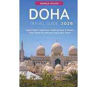 Doha Travel Guide 2026: Explore Qatar's Capital From Traditional Souks To Modern Towers World Class Museums And Arabian Culture