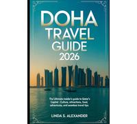 Doha Travel Guide 2026: The Ultimate Insider’s Guide to Qatar’s Capital - Culture, Attractions, Food, Adventures, and Seamless Travel Tips