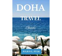DOHA TRAVEL GUIDE: Uncover Hidden Gems, Must-See Sights, and Insider Tips for an Unforgettable Qatar Adventure