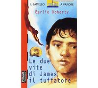 Doherty Berlie - Due Vite Di James Il Tuffatore (Le)