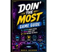 Doin' The Most Game Guide: Master Every System. Break Every Limit. Play Beyond the Rules