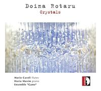 Doina Rotaru : Crystals, portrait de la compositrice. Caroli, Maxim, Ensemble Game.