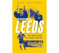 Doing a Leeds: The Implosion of Leeds United