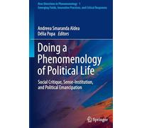 Doing a Phenomenology of Political Life: Social Critique, Sense-Institution, and Political Emancipation: 1 (New Directions in Phenomenology, 1)
