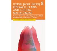 Doing (and Using) Research in Arts and Cultural Management (Discovering the Creative Industries)