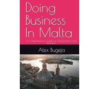 Doing Business In Malta: A Comprehensive Guide for Entrepreneurs and Investors