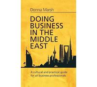 Doing Business in the Middle East: A cultural and practical guide for all Business Professionals (Inspector Carlyle) [Idioma Inglés]