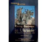 Doing Business in Ukraine the essential legal guide 2004/2005