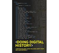 Doing digital history: A beginner's guide to working with text as data: 4 (IHR Research Guides)