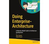 Doing Enterprise-Architecture: A Maturity-Model Guide to Architecture Development