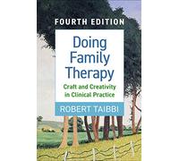 Doing Family Therapy, Fourth Edition: Craft and Creativity in Clinical Practice