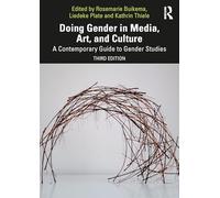 Doing Gender in Media, Art, and Culture: A Contemporary Guide to Gender Studies