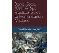 Doing Good, Well: A Best Practices Guide to Humanitarian Missions