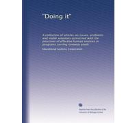 "Doing it": A collection of articles on issues, problems and viable solutions concerned with the provision of effective human services in programs serving runaway youth