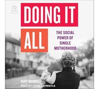 Doing It All: The Social Power of Single Motherhood