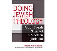 Doing Jewish Theology: God, Torah & Israel in Modern Judaism