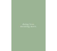 Doing Less, Meaning More - Minimalist Lined Notebook | 6x9 Journal for Writing, Notes, or Everyday Thoughts | 100 pages