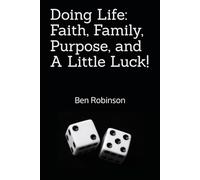 Doing Life: Faith, Family, Purpose, and A Little Luck!