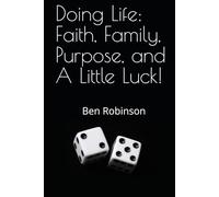 Doing Life: Faith, Family, Purpose, and A Little Luck!