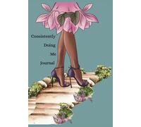 Doing Me Consistently Self-Mastery: Accountability Journal for Personal Growth and Transformation: Paperback Self Discipline Journal