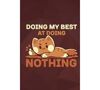 Doing my Best at Doing Nothing: Cat art cover, Blank Lined Journal (College Ruled Paper) 120 Pages for drawing and writing