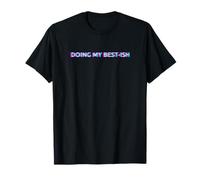 Doing My Best-Ish Funny Saying Daily Life Humor Camiseta