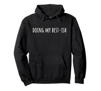 Doing My Best-Ish Funny Saying Daily Life Humor Sudadera con Capucha
