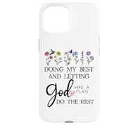 Doing My Best & Letting God Do The Rest Quote God Has a Plan Carcasa para iPhone 15