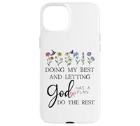 Doing My Best & Letting God Do The Rest Quote God Has a Plan Carcasa para iPhone 15 Plus