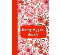 Doing My Job, Barely - 110-page squared notebook, 6x9 format, matte cover: Funny Work Notebook for Tired Employees - Office Humor, Burnout Notes, Meetings, Emails, Daily Work Life