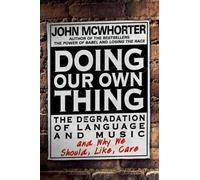 Doing Our Own Thing: The Degradation of Language and Music and Why We Should, Like, Care