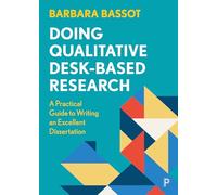 Doing Qualitative Desk-Based Research: A Practical Guide to Writing an Excellent Dissertation