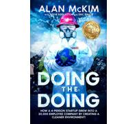 Doing the Doing: The Incredible, Improbable Business Journey of Alan McKim and Clean Harbors