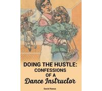 DOING THE HUSTLE: CONFESSIONS OF A DANCE INSTRUCTOR