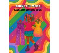 Doing the Most: Fashion Coloring Book: A Bold Fashion Coloring Book for Kids, Teens, and Adults Who Love Style