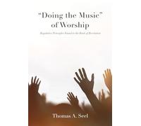 "Doing the Music" of Worship: Regulative Principles Found in the Book of Revelation