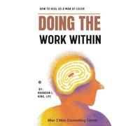 Doing the Work Within: How To Heal As A Man of Color