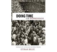 Doing Time in the Depression: Everyday Life in Texas and California Prisons (American History and Culture) Reprint edition by Blue, Ethan (2014) Paperback
