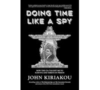 Doing Time Like A Spy: How the CIA Taught Me to Survive and Thrive in Prison