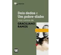Dois Dedos E Um Pobre-diabo: Dois Contos De Graciliano Ramos (ebook)
