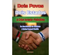 Dois Povos Dois Estados: A Crise Israelo-Palestina Do Nascimento do Sionismo À Global Sumud Flotilla