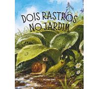 Dois Rastros no Jardim: Uma aventura sobre amizade e encontrar o seu lugar no mundo
