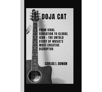DOJA CAT: From Viral Sensation to Global Icon - The Untold Story of Music's Most Creative Disruptor