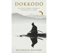 Dokkōdō | Reflections From A Journey's End: 21 Rules for the Art of Walking Alone