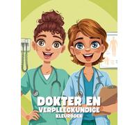 Dokter en Verpleegkundige Kleurboek voor Kinderen: Leuke en Leerzame Kleurplaten voor Jongens en Meisjes: 40+ Illustraties van Dokters en ... en Alledaagse Helden voor Kinderen